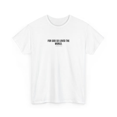 "For God So Loved the World" Inspirational Christian Tee - Unisex Heavy Cotton Tee