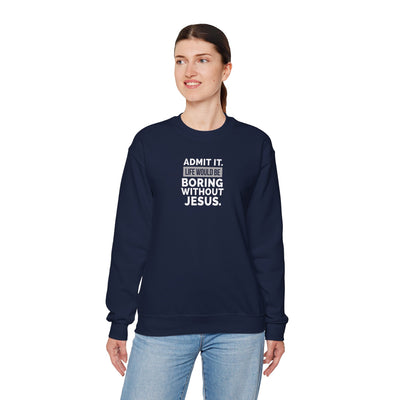 Christian Sweatshirt, Unisex Crewneck Like Is Boring  Without Jesus