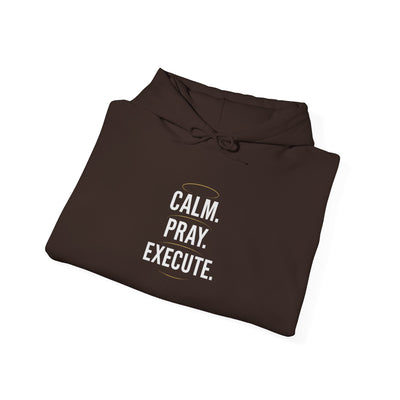 Motivational Unisex Hoodie - Calm. Pray. Execute.