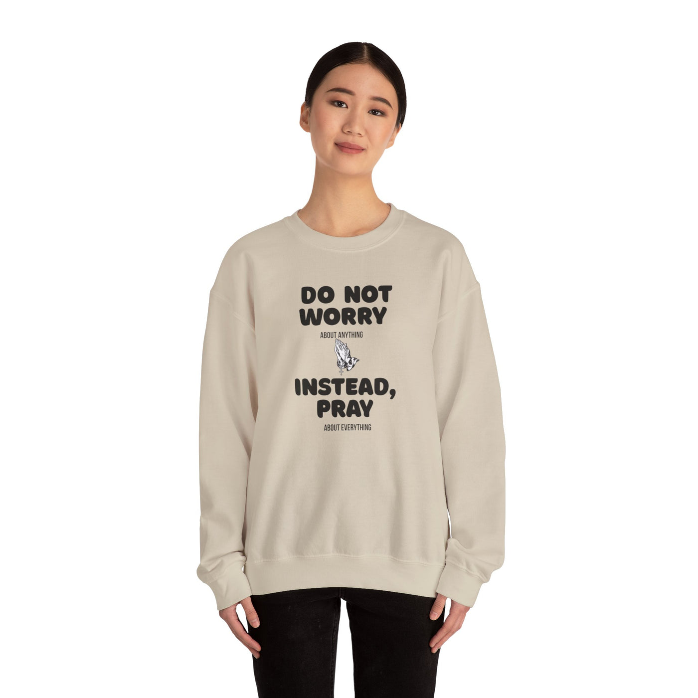 DO NOT WORRY INSTEAD PRAY Inspirational Crewneck Sweatshirt -UNISEX