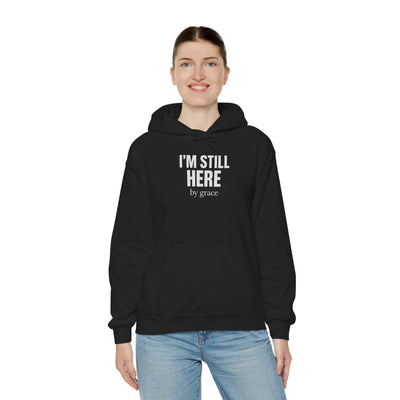 Inspirational Hooded Sweatshirt - 'I'm Still Here by Grace'