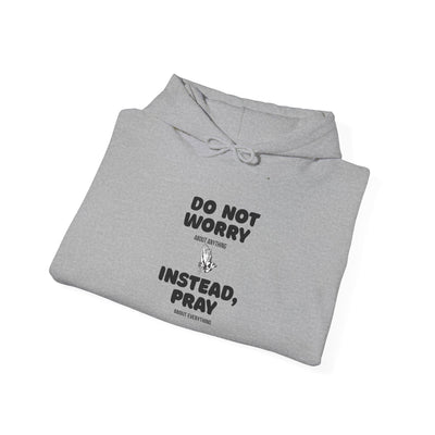 Inspirational Hooded Sweatshirt - 'Do Not Worry, Instead, Pray'