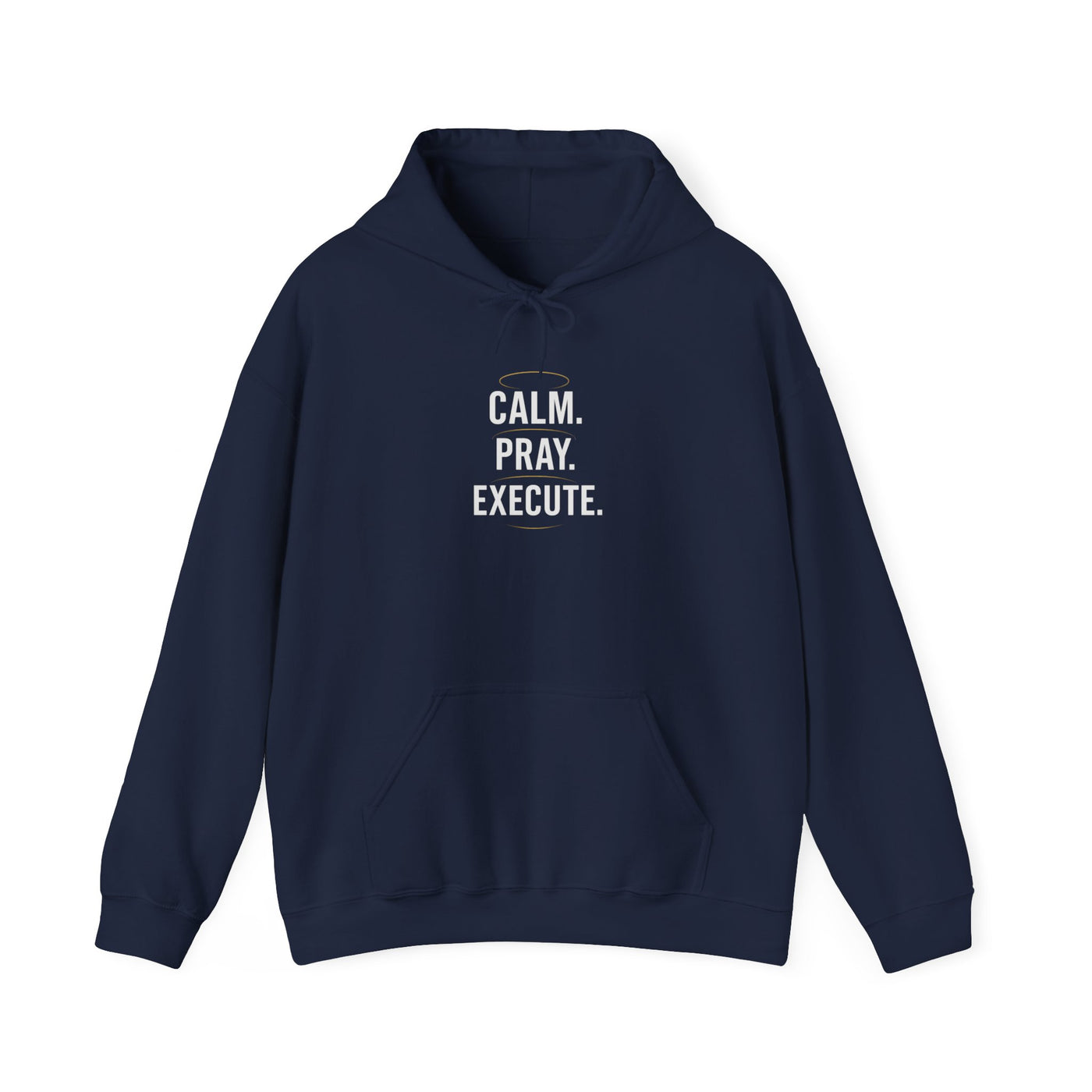 Motivational Unisex Hoodie - Calm. Pray. Execute.