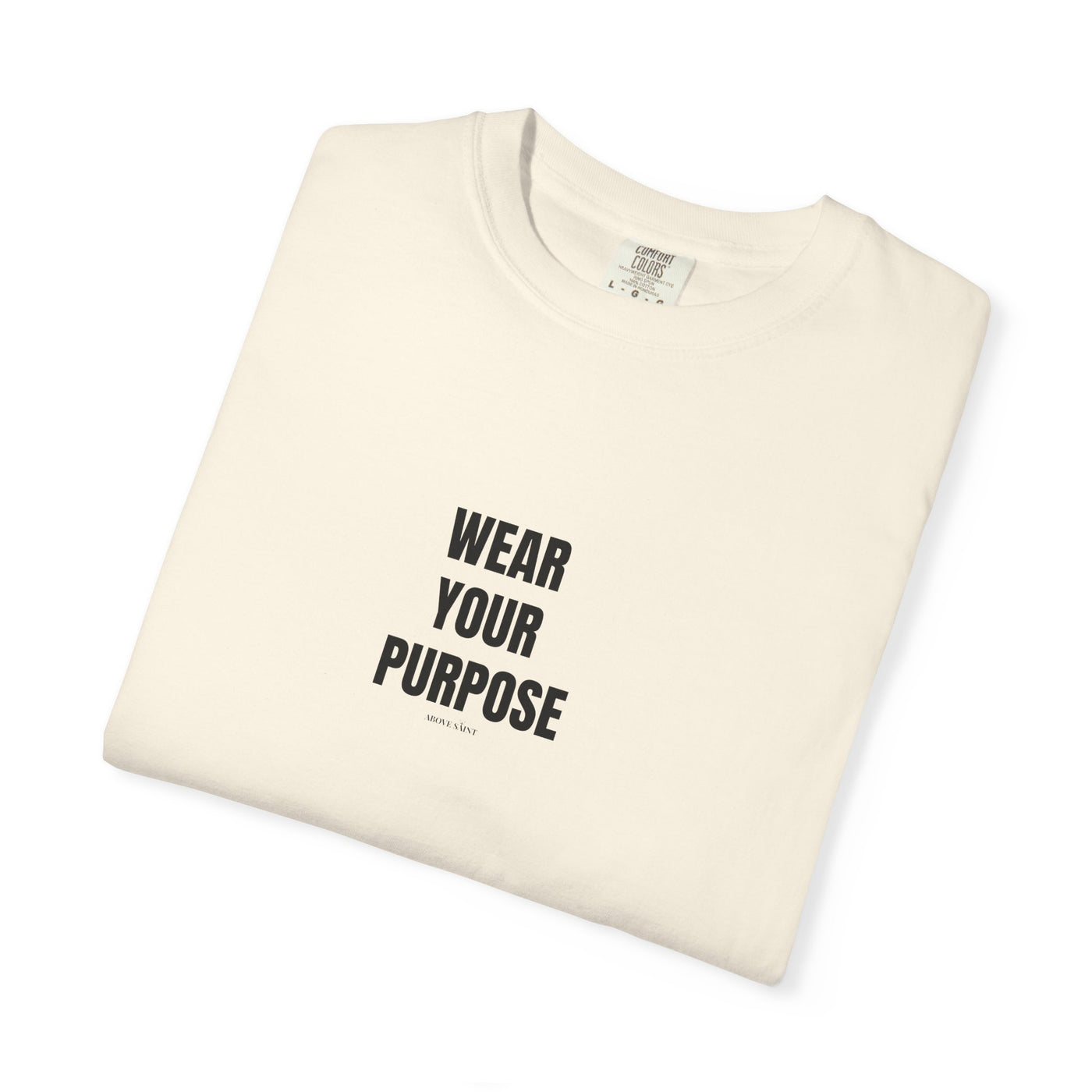 Wear Your Purpose Tee, Casual Everyday Shirt, Motivational Apparel