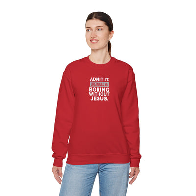 Christian Sweatshirt, Unisex Crewneck Like Is Boring  Without Jesus