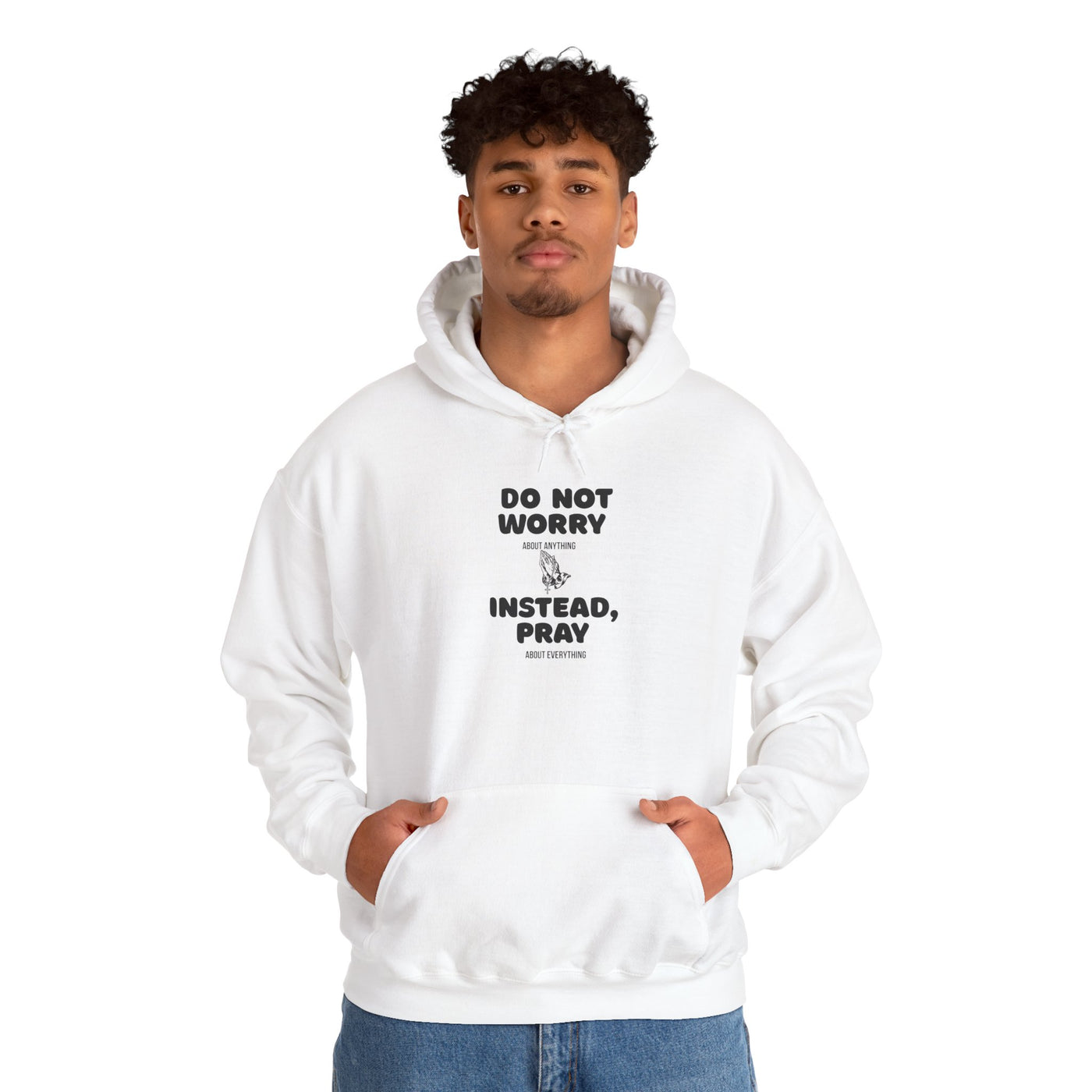 Inspirational Hooded Sweatshirt - 'Do Not Worry, Instead, Pray'