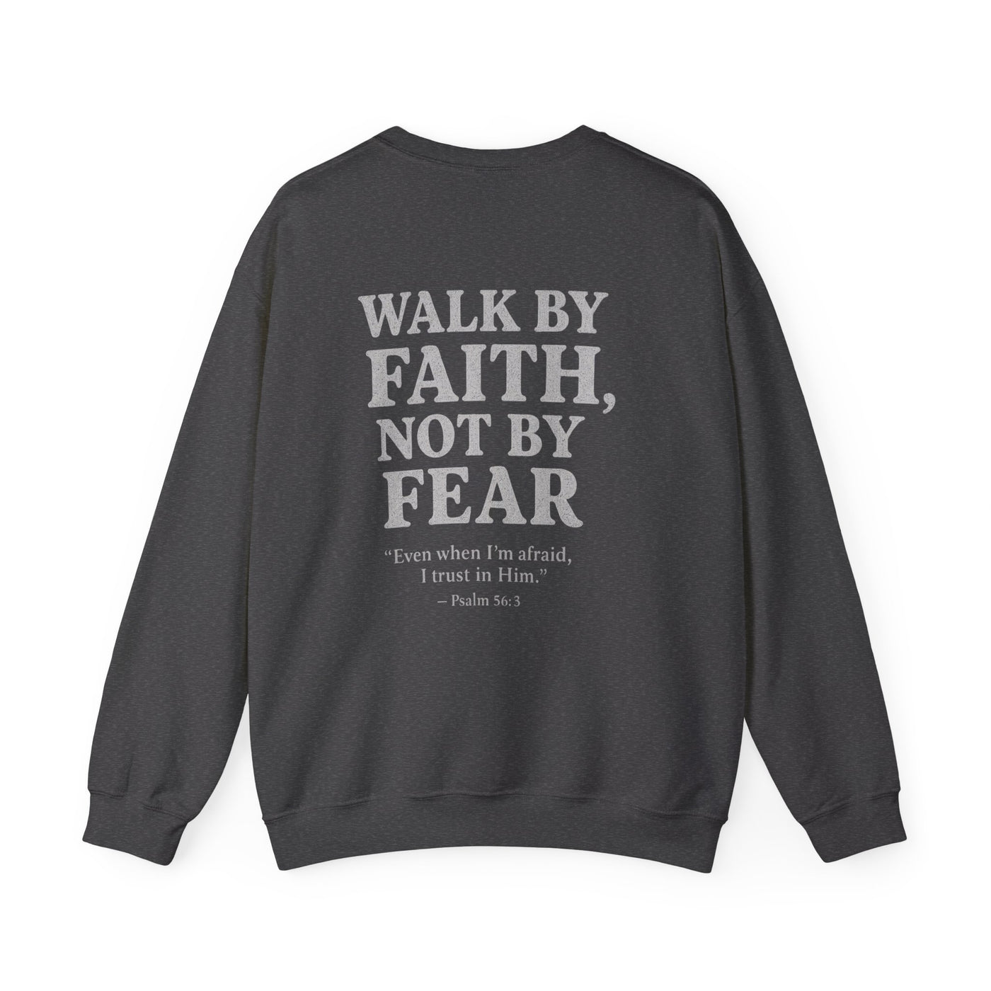 Inspirational Sweatshirt - Walk by Faith, Not by Fear
