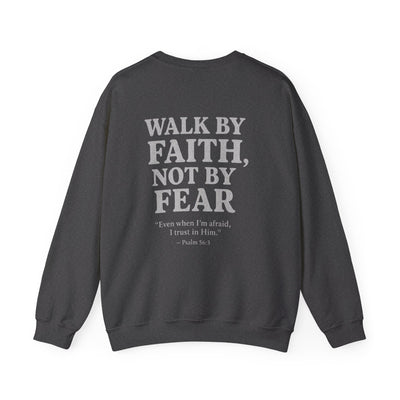 Inspirational Sweatshirt - Walk by Faith, Not by Fear