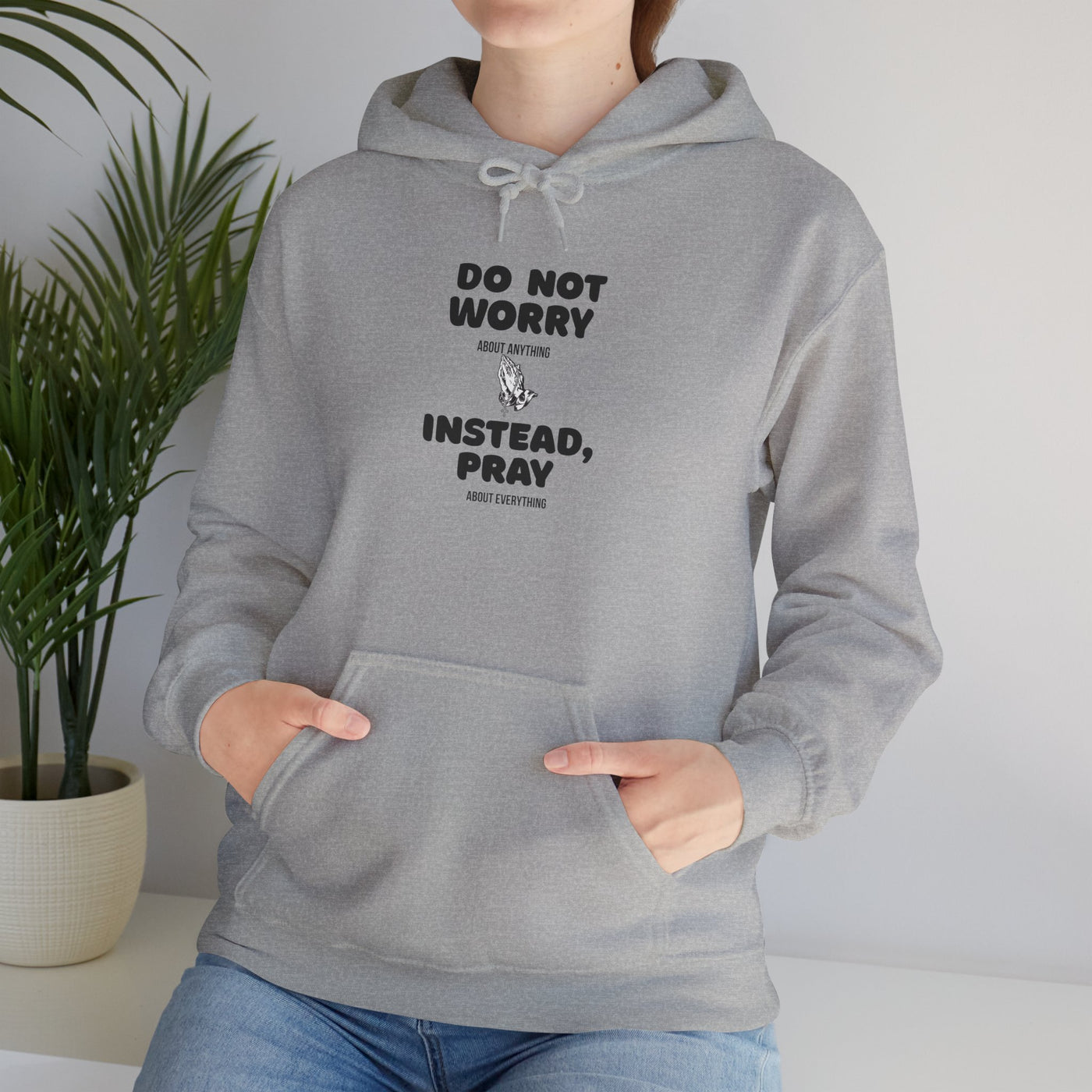 Inspirational Hooded Sweatshirt - 'Do Not Worry, Instead, Pray'
