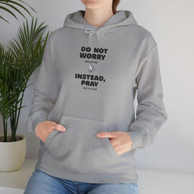 Inspirational Hooded Sweatshirt - 'Do Not Worry, Instead, Pray'