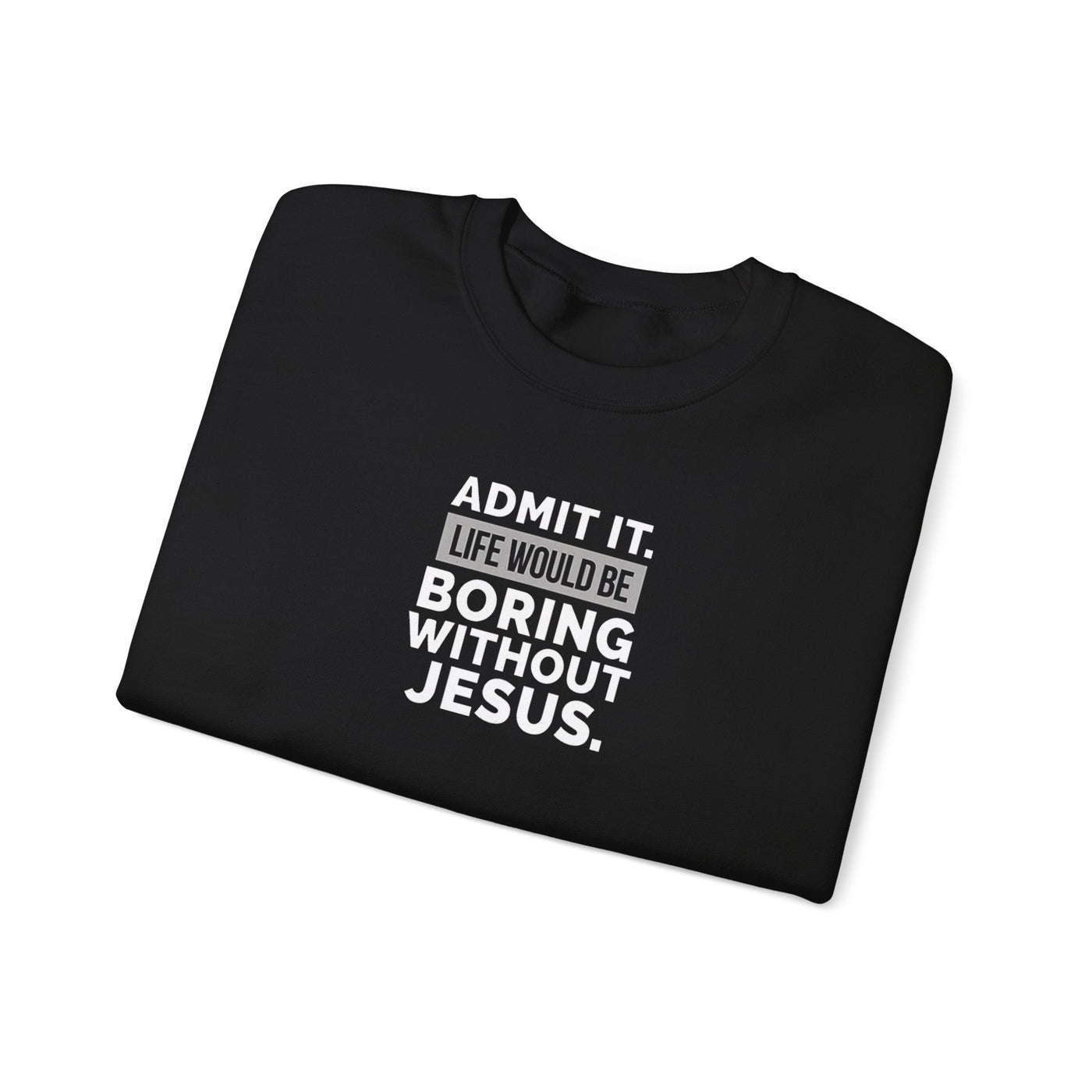 Christian Sweatshirt, Unisex Crewneck Like Is Boring  Without Jesus