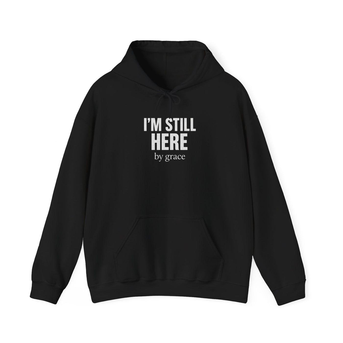 Inspirational Hooded Sweatshirt - 'I'm Still Here by Grace'