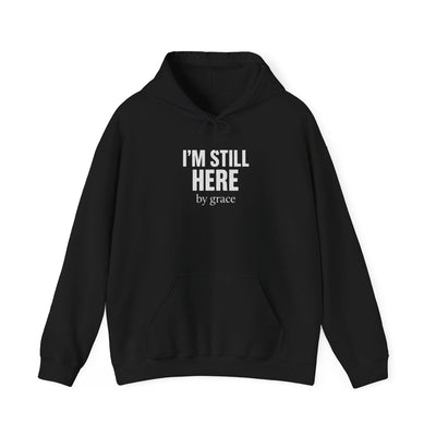Inspirational Hooded Sweatshirt - 'I'm Still Here by Grace'