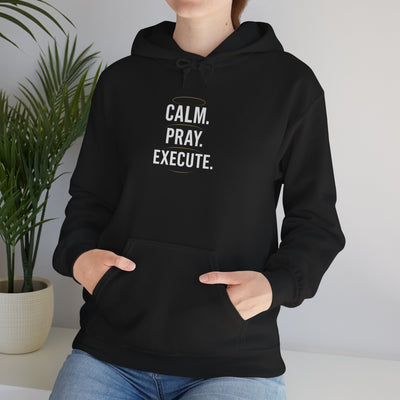 Motivational Unisex Hoodie - Calm. Pray. Execute.