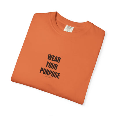 Wear Your Purpose Tee, Casual Everyday Shirt, Motivational Apparel