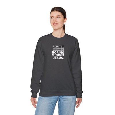 Christian Sweatshirt, Unisex Crewneck Like Is Boring  Without Jesus