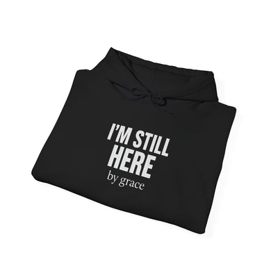 Inspirational Hooded Sweatshirt - 'I'm Still Here by Grace'