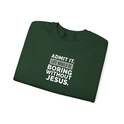 Christian Sweatshirt, Unisex Crewneck Like Is Boring  Without Jesus