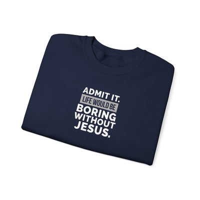 Christian Sweatshirt, Unisex Crewneck Like Is Boring  Without Jesus