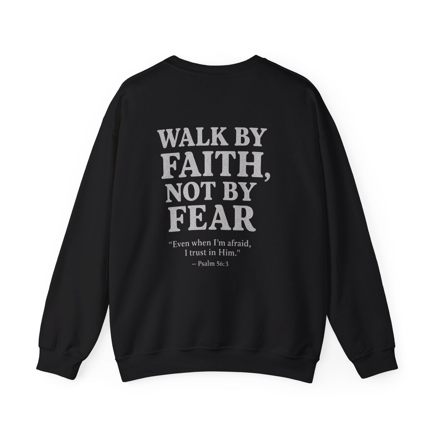 Inspirational Sweatshirt - Walk by Faith, Not by Fear