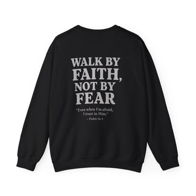Inspirational Sweatshirt - Walk by Faith, Not by Fear