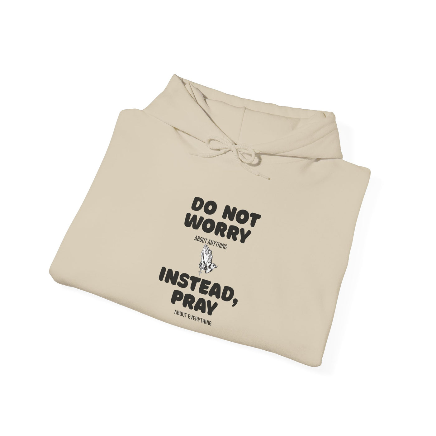 Inspirational Hooded Sweatshirt - 'Do Not Worry, Instead, Pray'