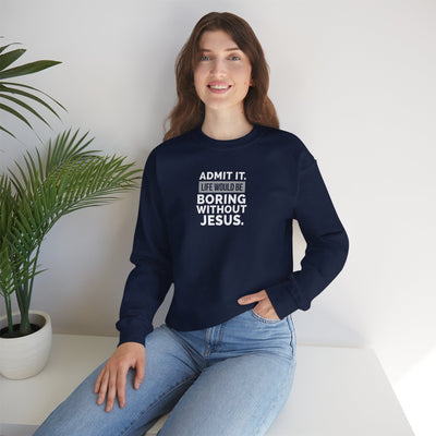 Christian Sweatshirt, Unisex Crewneck Like Is Boring  Without Jesus
