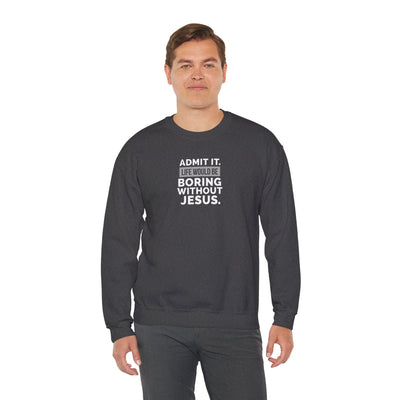 Christian Sweatshirt, Unisex Crewneck Like Is Boring  Without Jesus