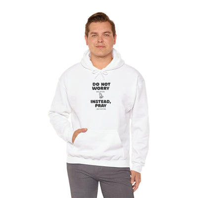 Inspirational Hooded Sweatshirt - 'Do Not Worry, Instead, Pray'