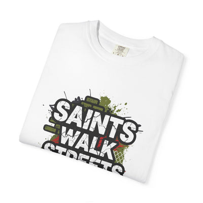 Saints Walk Streets Too T-Shirt – Unisex Urban Streetwear Tee | Casual Faith Apparel
