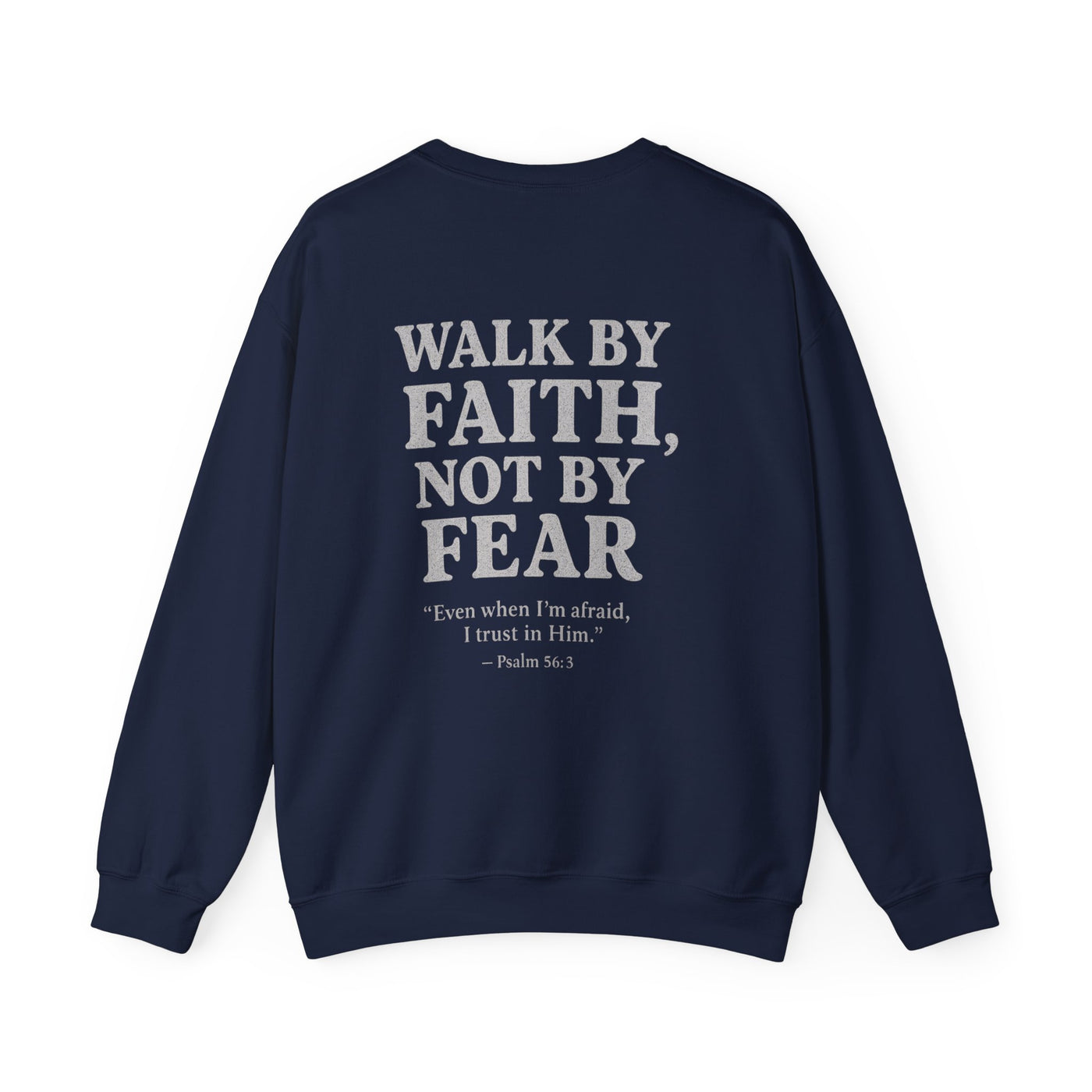 Inspirational Sweatshirt - Walk by Faith, Not by Fear