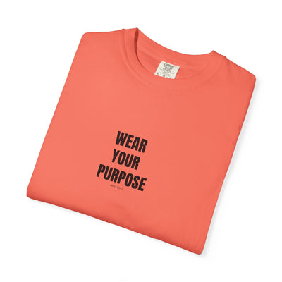 Wear Your Purpose Tee, Casual Everyday Shirt, Motivational Apparel