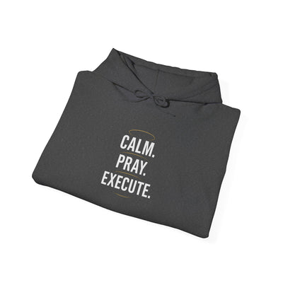 Motivational Unisex Hoodie - Calm. Pray. Execute.