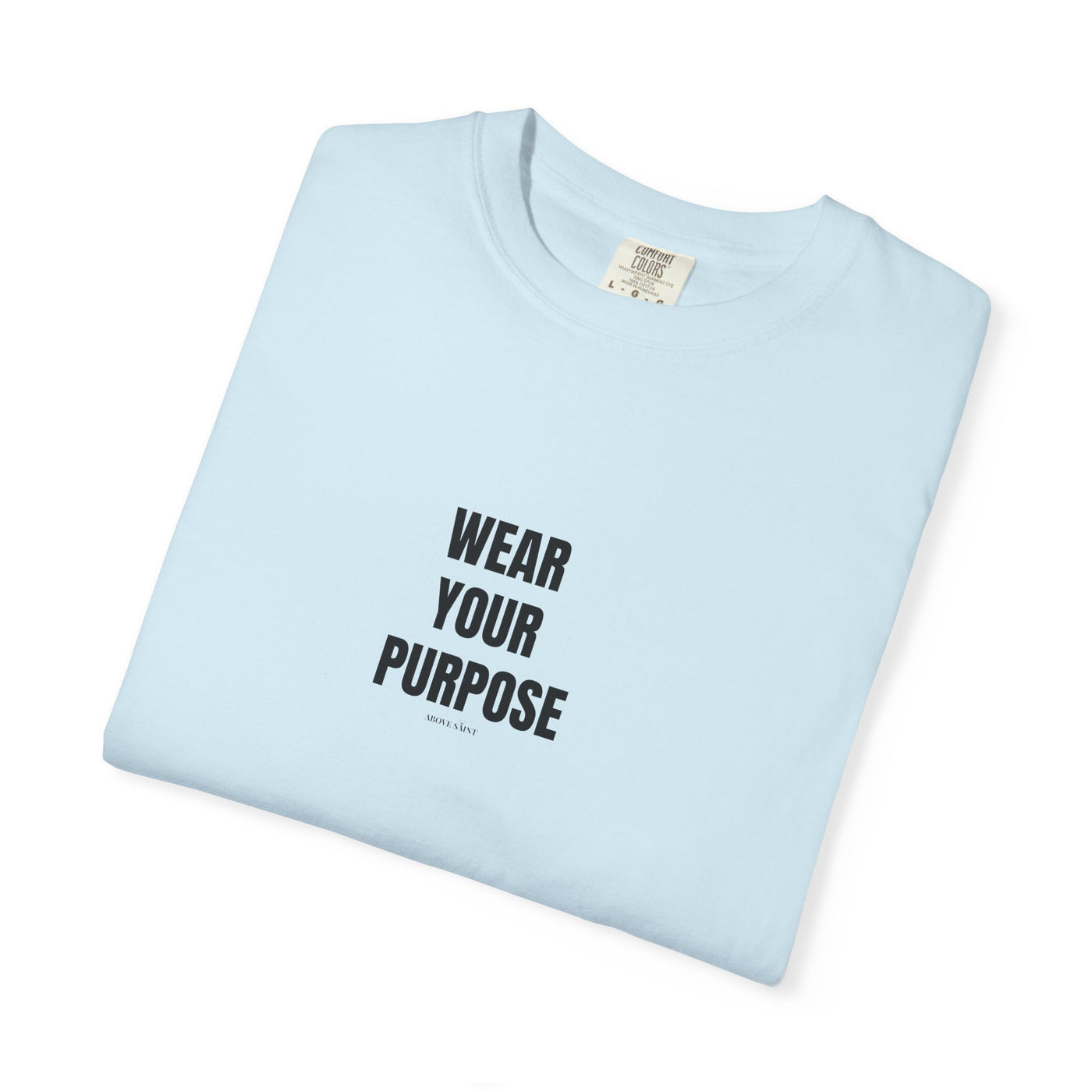 Wear Your Purpose Tee, Casual Everyday Shirt, Motivational Apparel