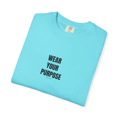 Wear Your Purpose Tee, Casual Everyday Shirt, Motivational Apparel