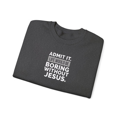 Christian Sweatshirt, Unisex Crewneck Like Is Boring  Without Jesus