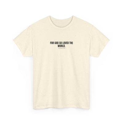 "For God So Loved the World" Inspirational Christian Tee - Unisex Heavy Cotton Tee