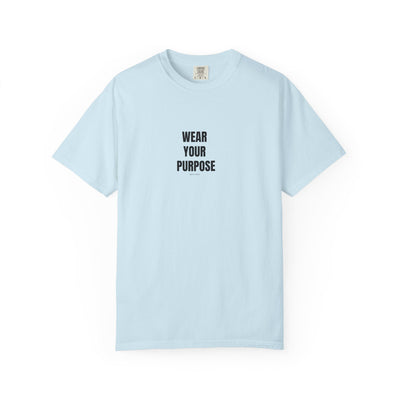 Wear Your Purpose Tee, Casual Everyday Shirt, Motivational Apparel