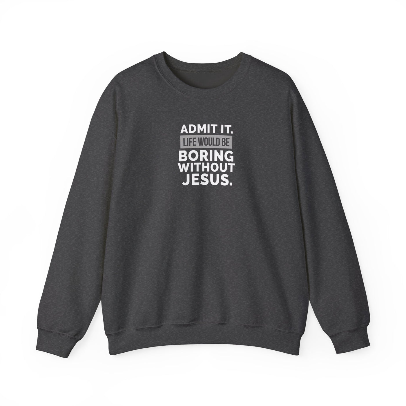Christian Sweatshirt, Unisex Crewneck Like Is Boring  Without Jesus