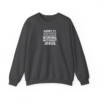 Christian Sweatshirt, Unisex Crewneck Like Is Boring  Without Jesus