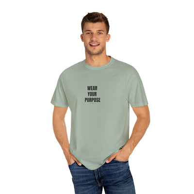 Wear Your Purpose Tee, Casual Everyday Shirt, Motivational Apparel
