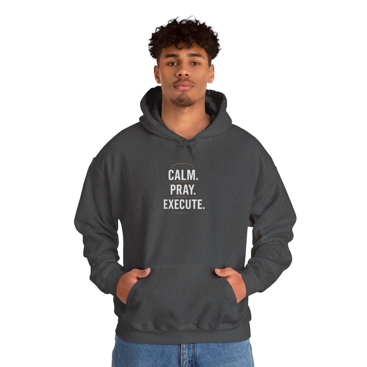 Motivational Unisex Hoodie - Calm. Pray. Execute.