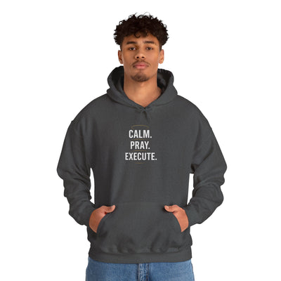 Motivational Unisex Hoodie - Calm. Pray. Execute.