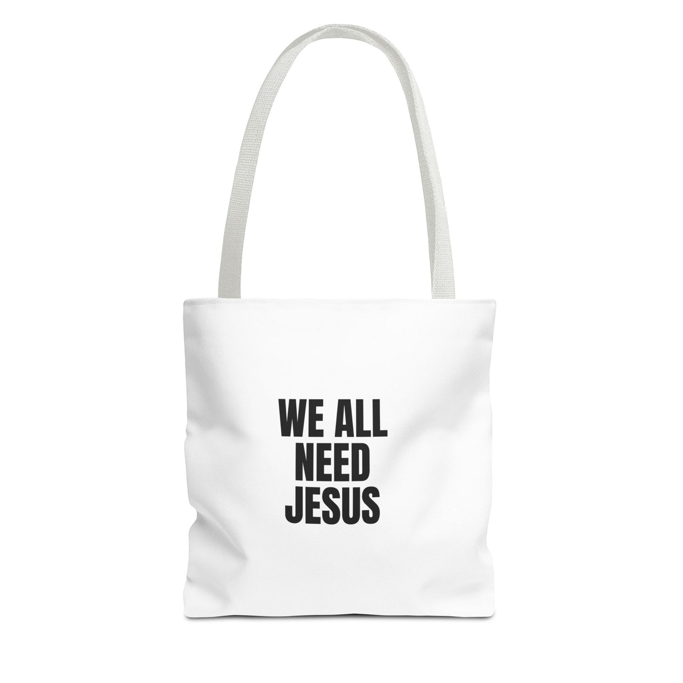 We All Need Jesus Tote Bag – Christian Faith Everyday Carry
