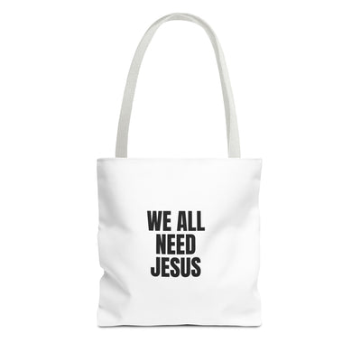 We All Need Jesus Tote Bag – Christian Faith Everyday Carry