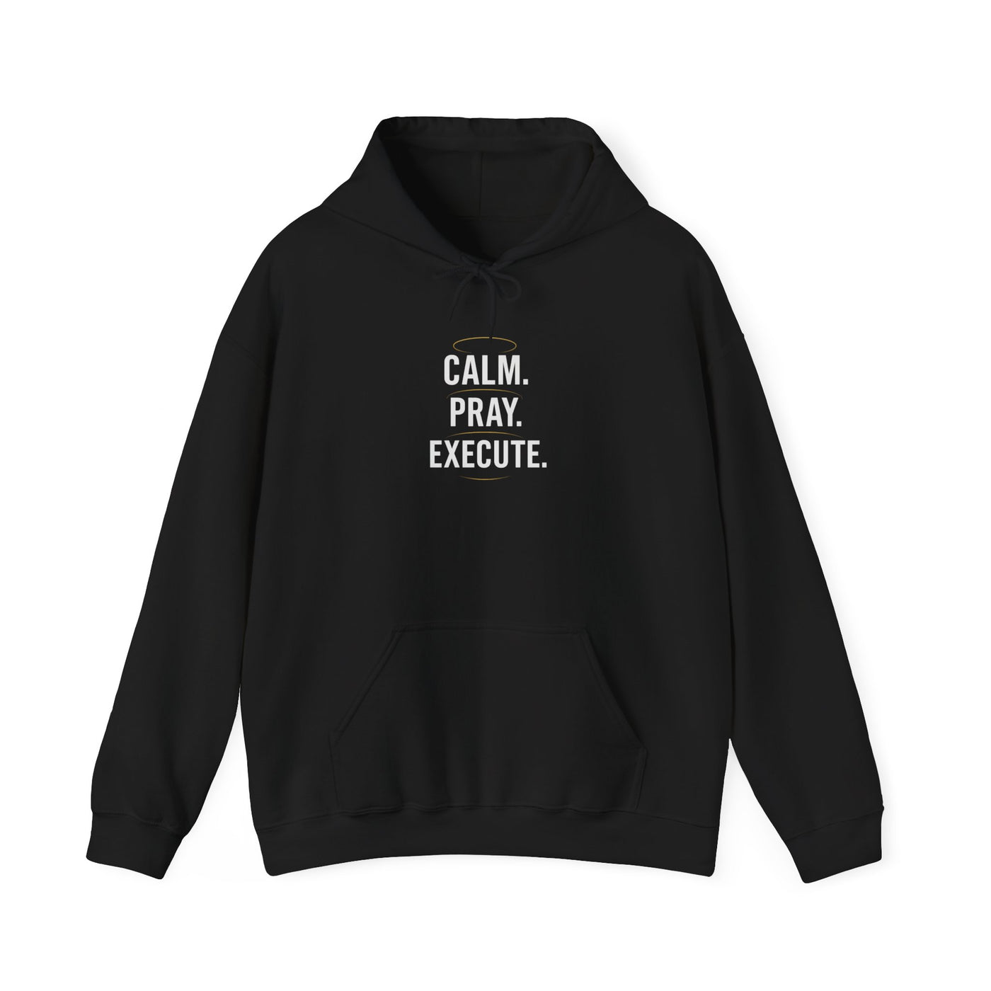 Motivational Unisex Hoodie - Calm. Pray. Execute.