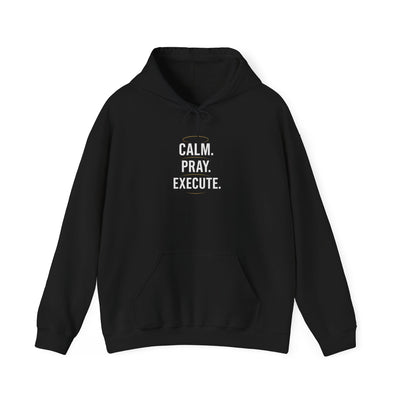 Motivational Unisex Hoodie - Calm. Pray. Execute.