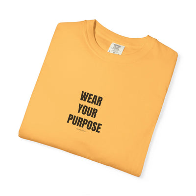 Wear Your Purpose Tee, Casual Everyday Shirt, Motivational Apparel