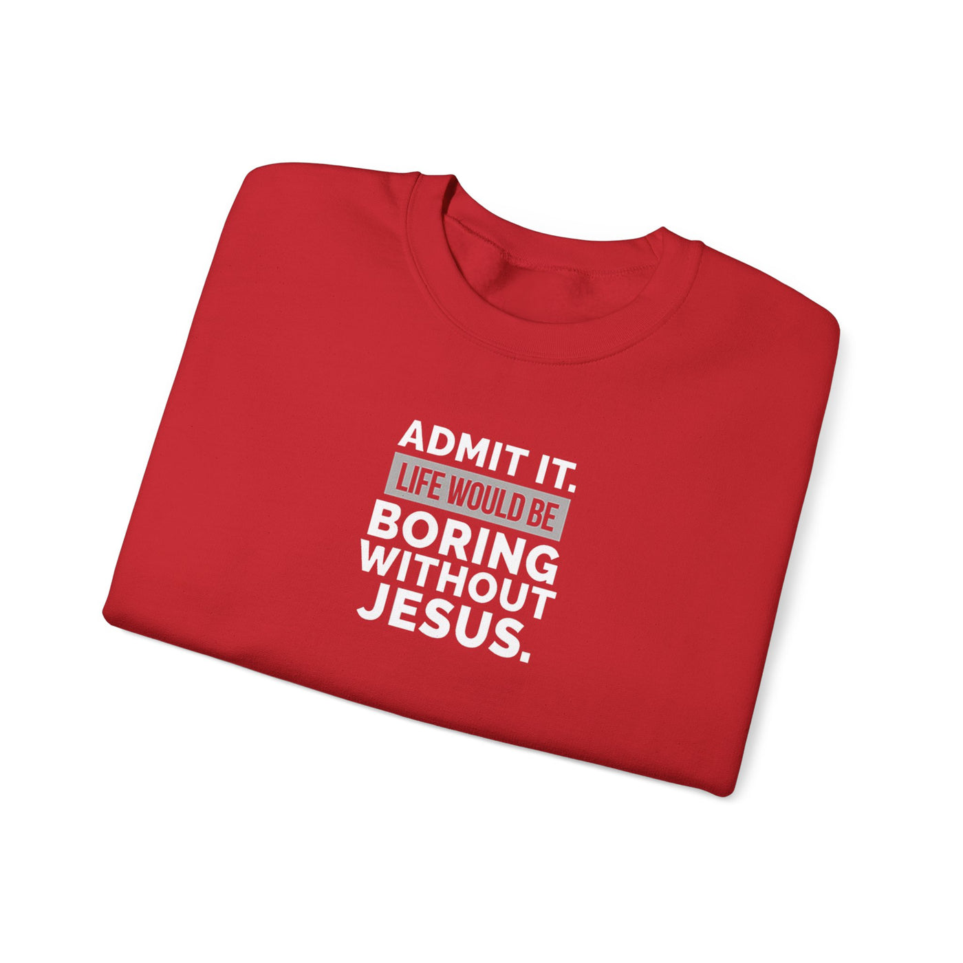 Christian Sweatshirt, Unisex Crewneck Like Is Boring  Without Jesus