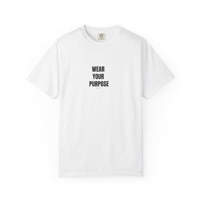 Wear Your Purpose Tee, Casual Everyday Shirt, Motivational Apparel
